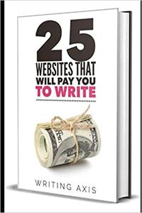 25 Websites that Will Pay You to Write A Must for Writers Looking for Legitimate Work-from-Home Jobs with Great Pay
