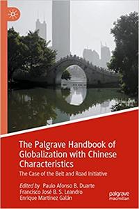 The Palgrave Handbook of Globalization with Chinese Characteristics The Case of the Belt and Road Initiative