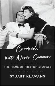 Crooked, but Never Common The Films of Preston Sturges