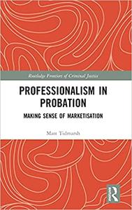 Professionalism in Probation Making Sense of Marketisation