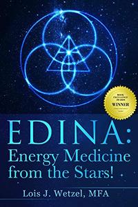 EDINA Energy Medicine from the Stars! Shamanism for the 21st Century and Beyond