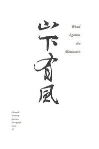 Wind Against the Mountain The Crisis of Politics and Culture in Thirteenth-Century China