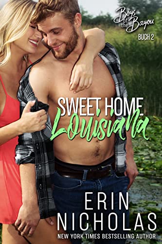 Erin Nicholas  -  Sweet Home Louisiana, Buch Zwei (Boys of the Bayou Serie 2)