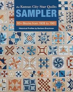 The Kansas City Star Quilts Sampler 60+ Blocks from 1928-1961, Historical Profiles by Barbara Brackman