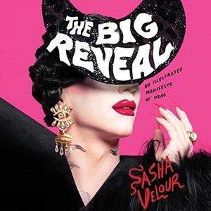 The Big Reveal An Illustrated Manifesto of Drag [Audiobook]