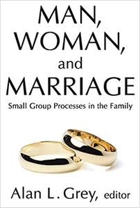 Man, Woman, and Marriage Small Group Processes in the Family