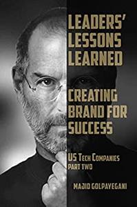 Leaders' Lessons Learned Creating Brand for Success, US Tech Companies, Part 2