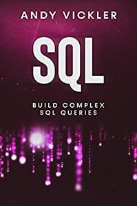 SQL Build Complex SQL Queries