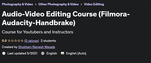 Audio– Video Editing Course (Filmora– Audacity– Handbrake) –  Download Free