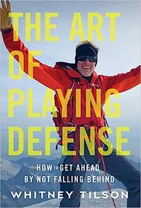 The Art of Playing Defense How to Get Ahead by Not Falling Behind