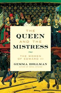 The Queen and the Mistress the Women of Edward III