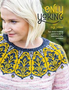 Only Yoking Top down knitting patterns for 12 seamless sweaters