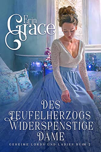 Cover: Erin Grace  -  Des Teufelherzogs widerspenstige Dame : Geheime Lords und Ladies Buch 2