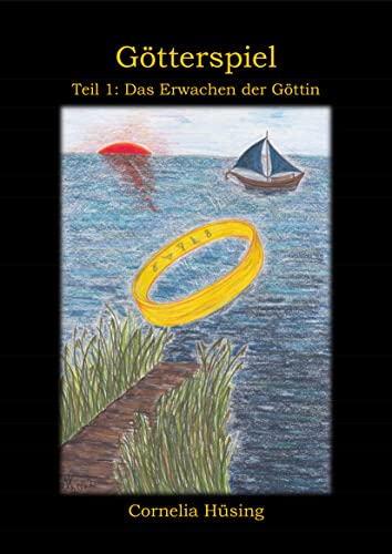 Cornelia H&uuml;sing  -  G&ouml;tterspiel: Teil 1: Das Erwachen der G&ouml;ttin