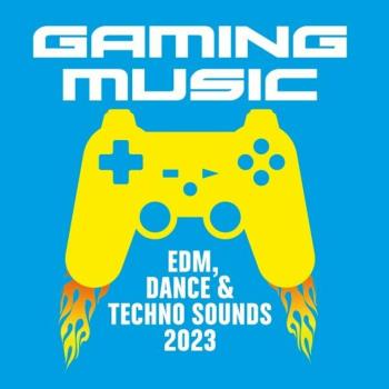 VA - Gaming Music - EDM, Dance & Techno Sounds 2023 (2023) MP3