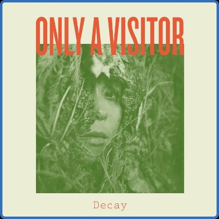 Only a Visitor - Decay