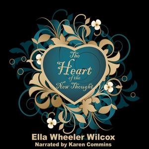 The Heart of the New Thought by Ella Wheeler Wilcox