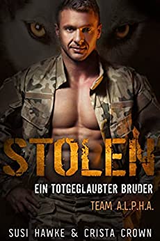 Crista Crown & Susi Hawke  -  Stolen: Ein totgeglaubter Bruder (Team Alpha (Deutsch) 5)