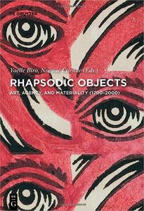 Rhapsodic Objects Art, Agency, and Materiality (1700-2000)