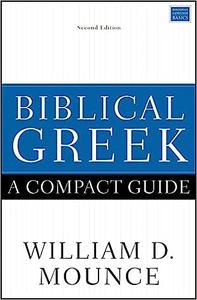 Biblical Greek A Compact Guide Second Edition