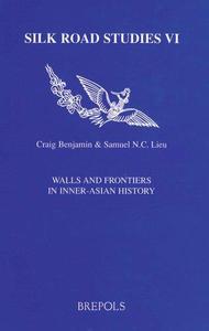 Walls and Frontiers in Inner-Asian History Proceedings from the Fourth Conference of the Australasian Society for Inner Asian