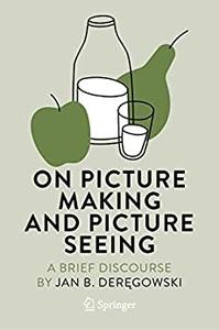On Picture Making and Picture Seeing