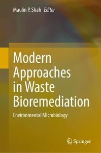 Modern Approaches in Waste Bioremediation Environmental Microbiology