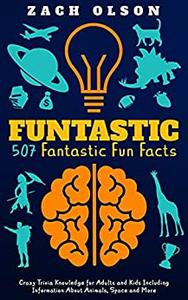 Funtastic! 507 Fantastic Fun Facts