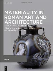 Materiality in Roman Art and Architecture Aesthetics, Semantics, and Function (Issn, 3)