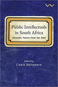 Public Intellectuals in South Africa Critical voices from the past