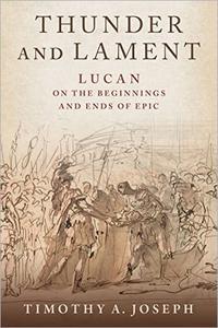 Thunder and Lament Lucan on the Beginnings and Ends of Epic