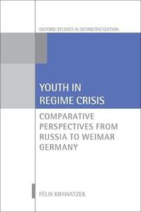 Youth in Regime Crisis Comparative Perspectives from Russia to Weimar Germany