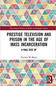 Prestige Television and Prison in the Age of Mass Incarceration A Wall Rise Up