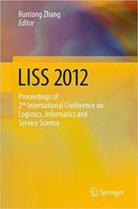 LISS 2012 Proceedings of 2nd International Conference on Logistics, Informatics and Service Science
