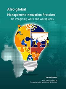 Afro-global Management Innovation Practices Re-imagining Work and Workplaces