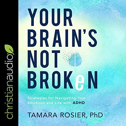 Your Brains Not Broken - Strategies 4  Navigating Your Emotions & Life with ADHD