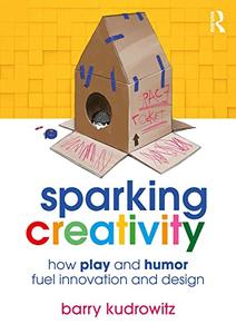 Sparking Creativity How Play and Humor Fuel Innovation and Design