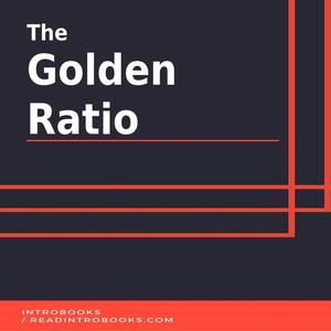 The Golden Ratio by Introbooks Team