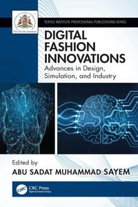 Digital Fashion Innovations Advances in Design, Simulation, and Industry