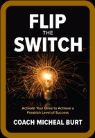 Flip The Switch - Activate Your Drive To Achieve A Freakish Level Of Success