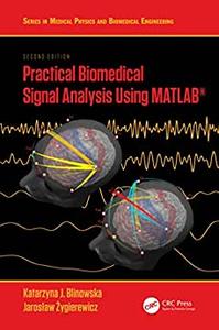 Practical Biomedical Signal Analysis Using MATLAB®, 2nd Edition