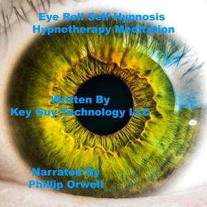 Eye Roll Self Hypnosis Hypnotherapy Meditation by Key Guy Technology LLC