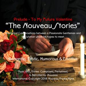 The Nouveau Stories -Prelude - To My Future Valentine by Nouveau