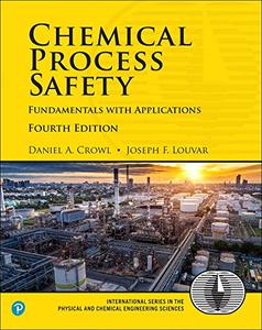 Chemical Process Safety Fundamentals with Applications, 4th Edition
