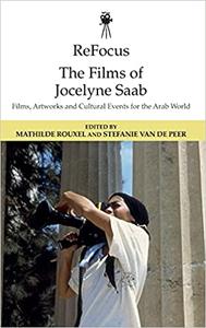 ReFocus The Films of Jocelyne Saab Films, Artworks and Cultural Events for the Arab World