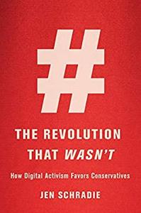 The Revolution That Wasn't How Digital Activism Favors Conservatives