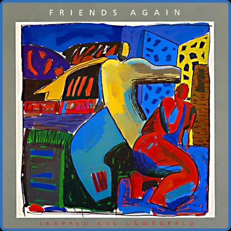 Friends Again - Trapped And Unwrapped