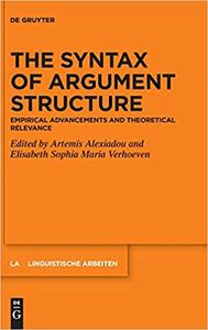 The Syntax of Argument Structure Empirical Advancements and Theoretical Relevance