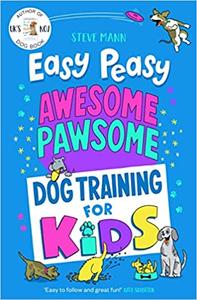 Easy Peasy Awesome Pawsome Dog Training for Kids