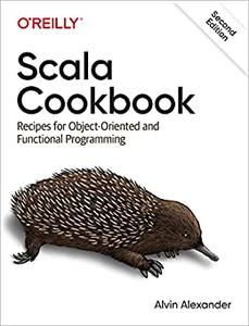 Scala Cookbook Recipes for Object-Oriented and Functional Programming